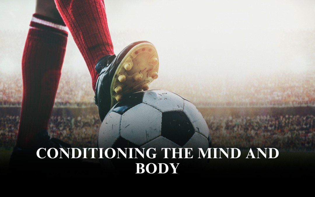 Conditioning the Mind and Body