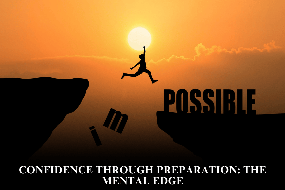 Confidence Through Preparation The Mental Edge