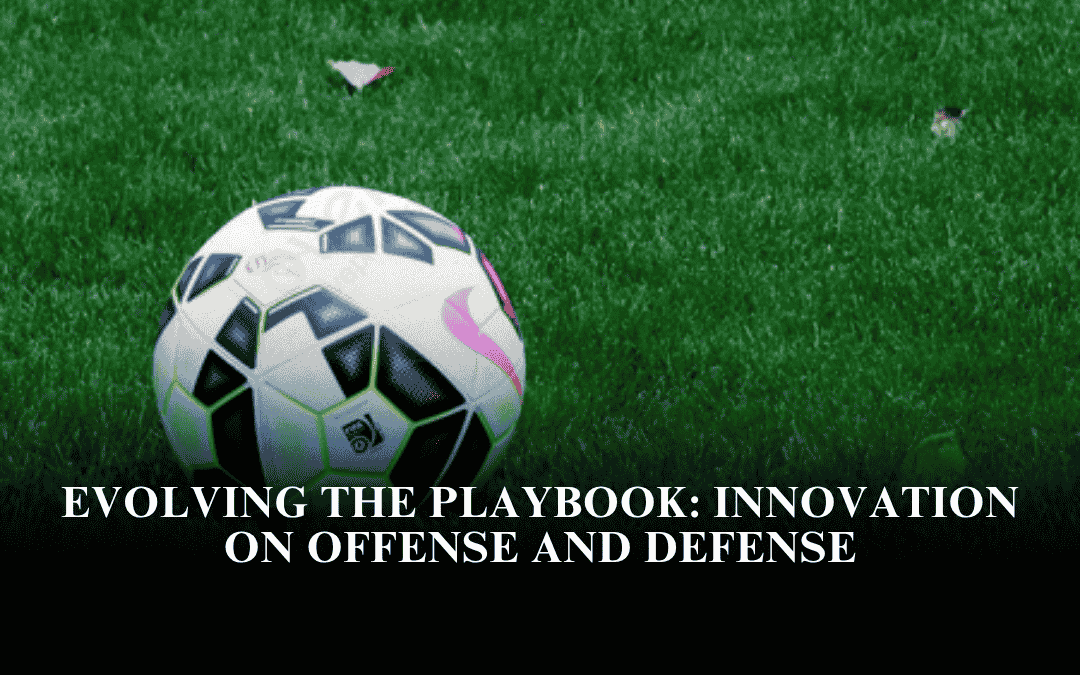 Evolving the Playbook: Innovation on Offense and Defense