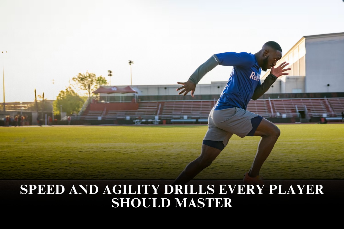 Speed and Agility Drills Every Player Should Master