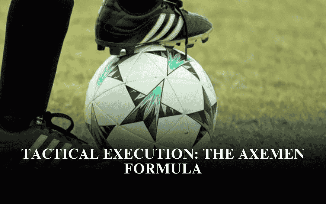 Tactical Execution: The Axemen Formula