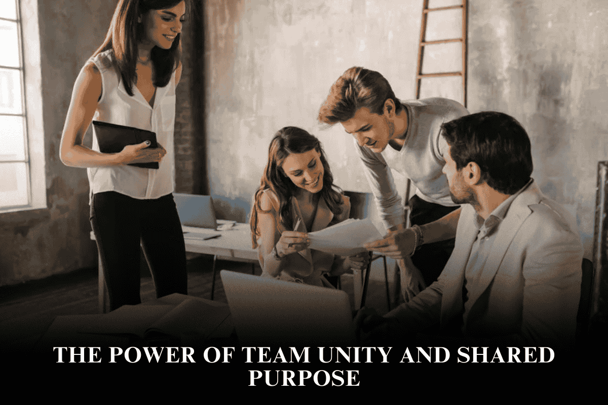 The Power of Team Unity and Shared Purpose