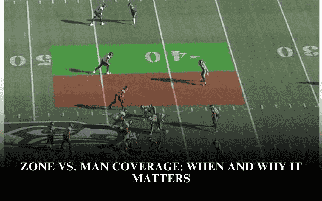 Zone vs. Man Coverage: When and Why It Matters