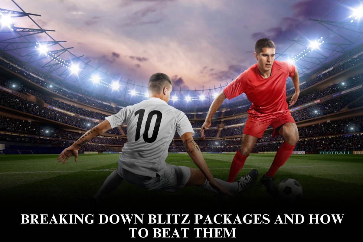Breaking Down Blitz Packages and How To Beat Them