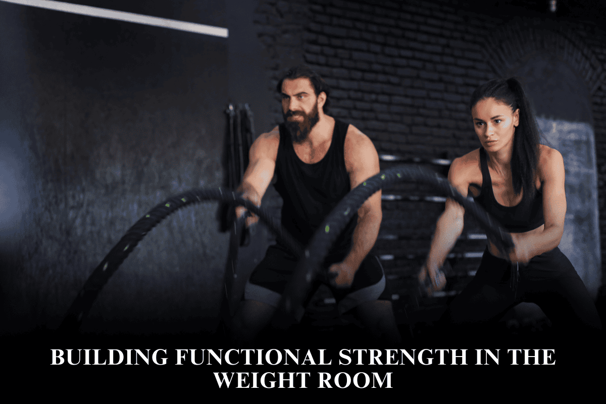 Building Functional Strength in the Weight Room