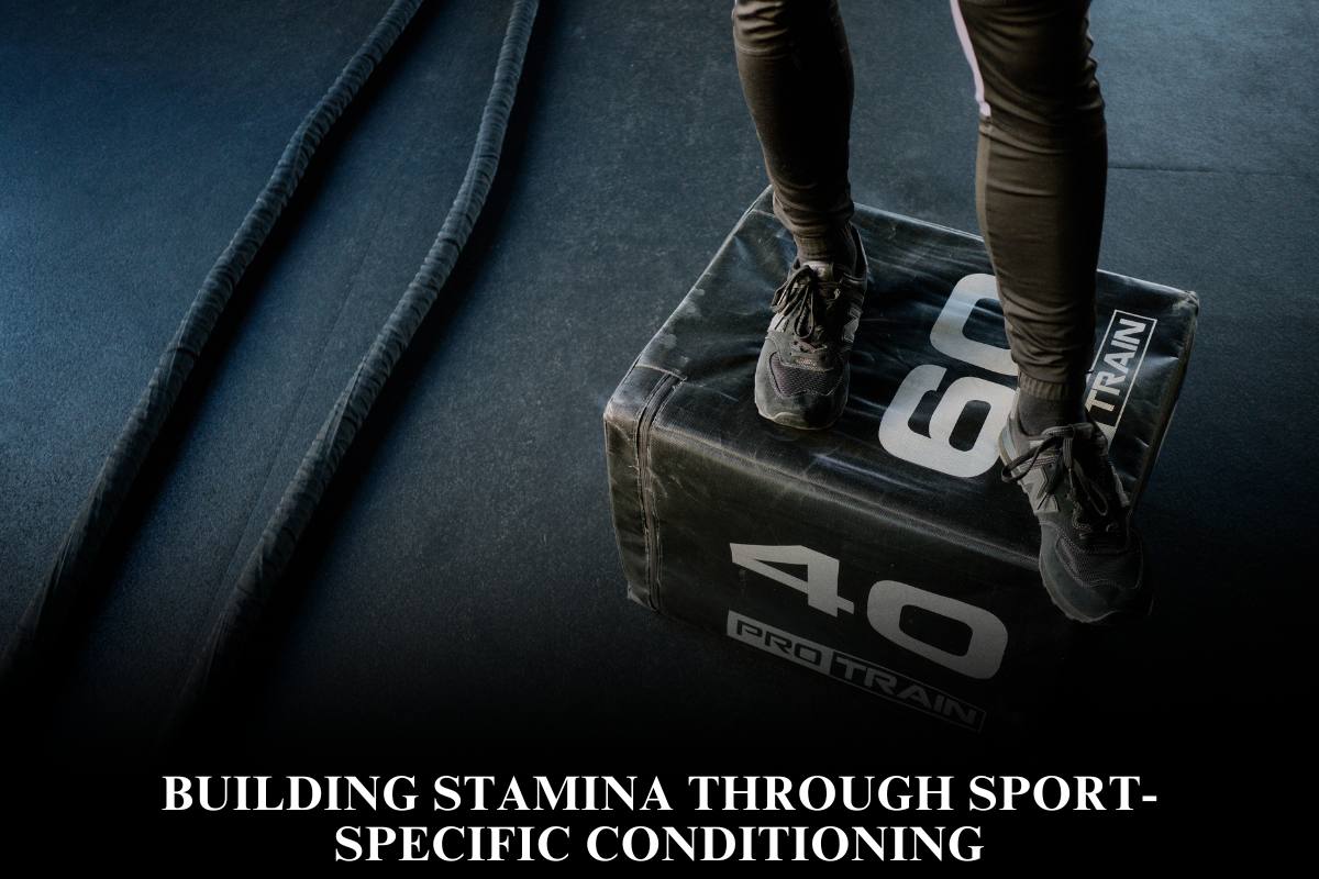 Building Stamina Through Sport-Specific Conditioning