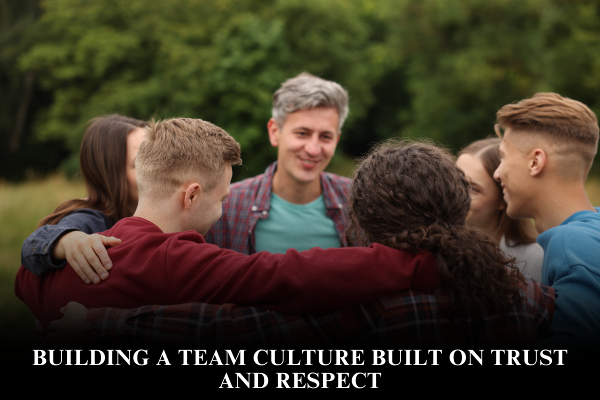 Building a Team Culture Built on Trust and Respect