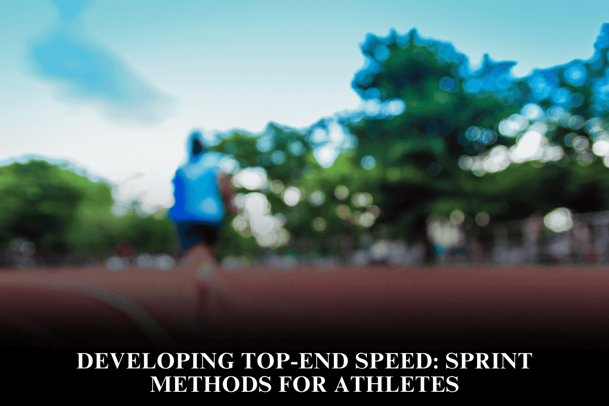 Developing Top-End Speed Sprint Methods for Athletes