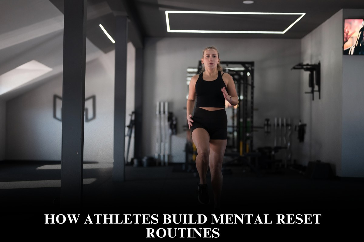 How Athletes Build Mental Reset Routines