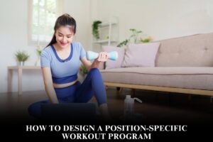 How to Design a Position-Specific Workout Program