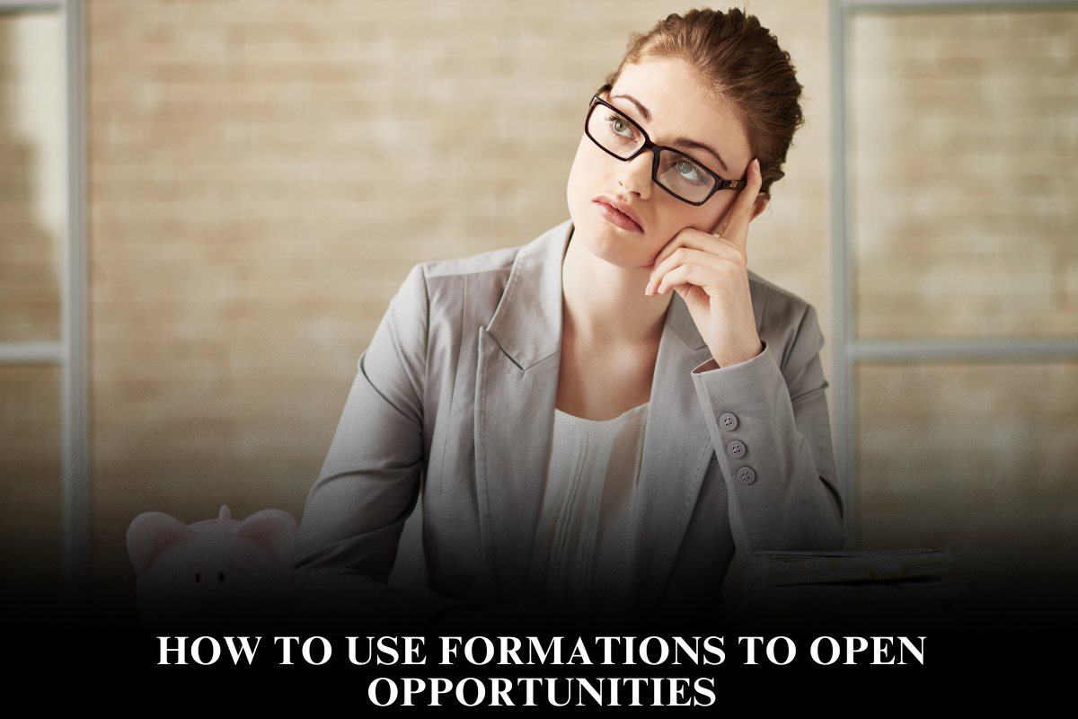 How to Use Formations to Open Opportunities