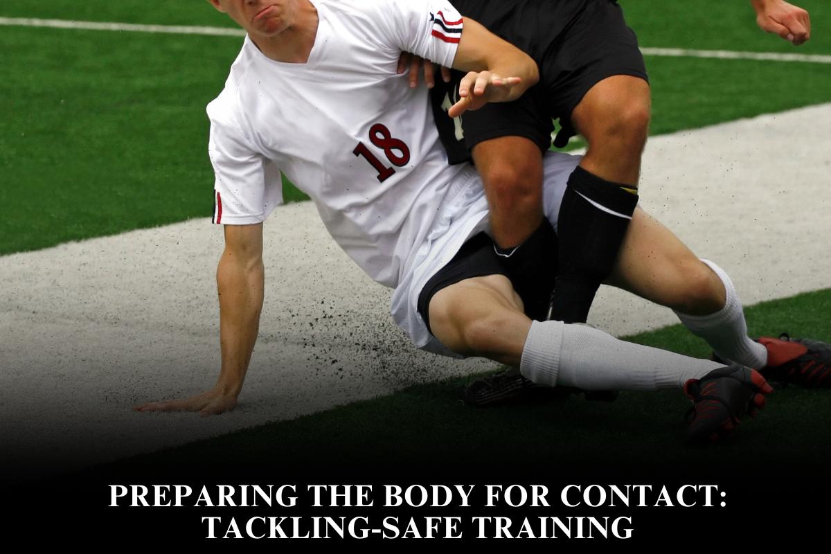 Preparing the Body for Contact Tackling-Safe Training
