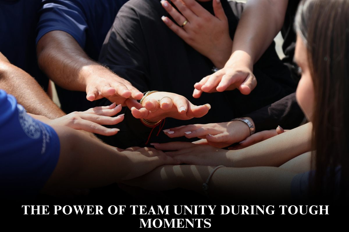 The Power of Team Unity During Tough Moments