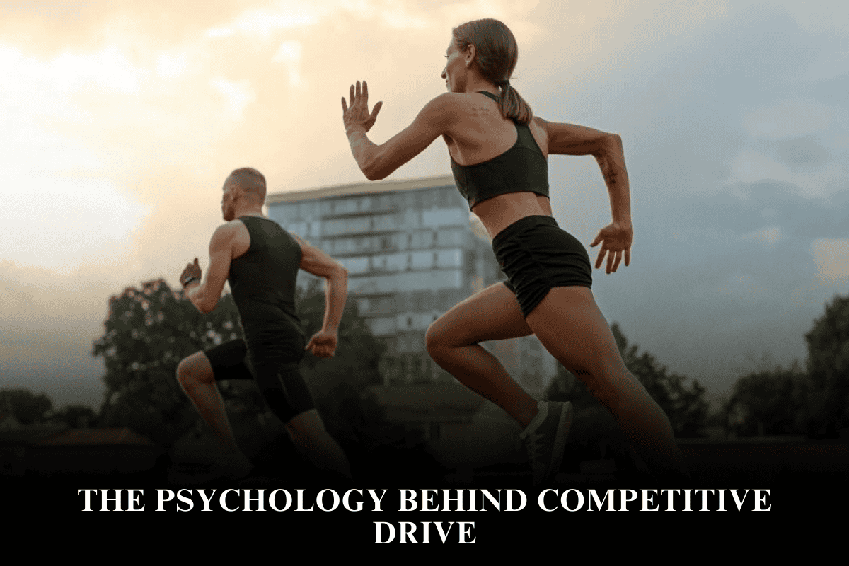 The Psychology Behind Competitive Drive