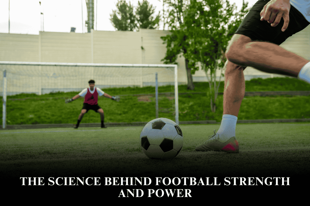 The Science Behind Football Strength and Power